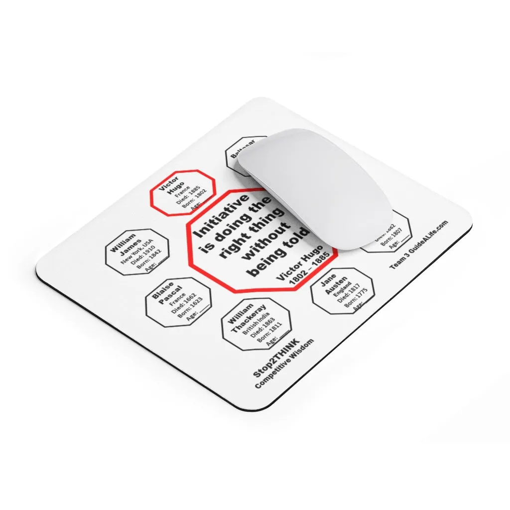 Initiative is doing the right thing without being told.  -  Victor Hugo  1802  1885  -  Pretty Witty Mousepads Stop2Think