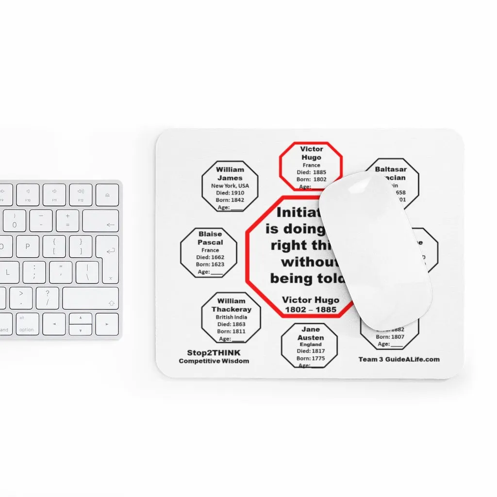 Initiative is doing the right thing without being told.  -  Victor Hugo  1802  1885  -  Pretty Witty Mousepads Stop2Think