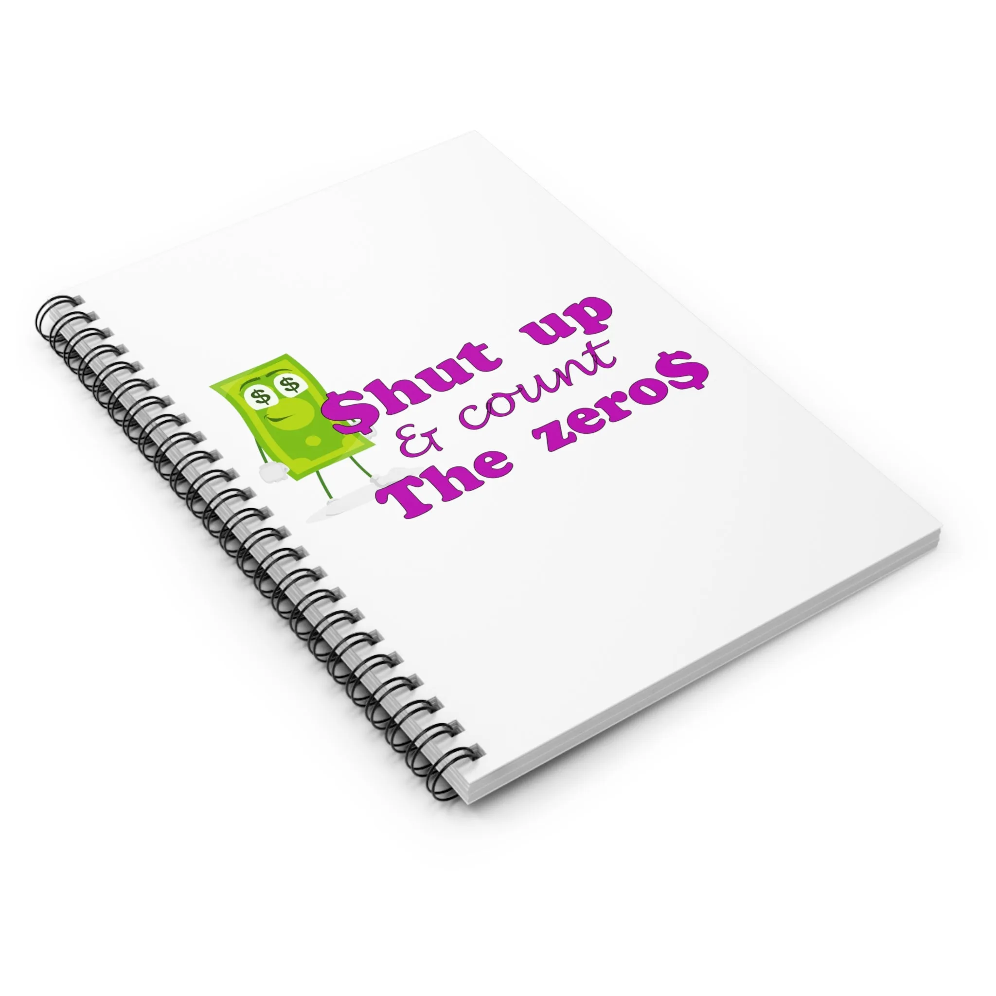 Shut Up and Count the Zeros, Spiral Lined Notebook