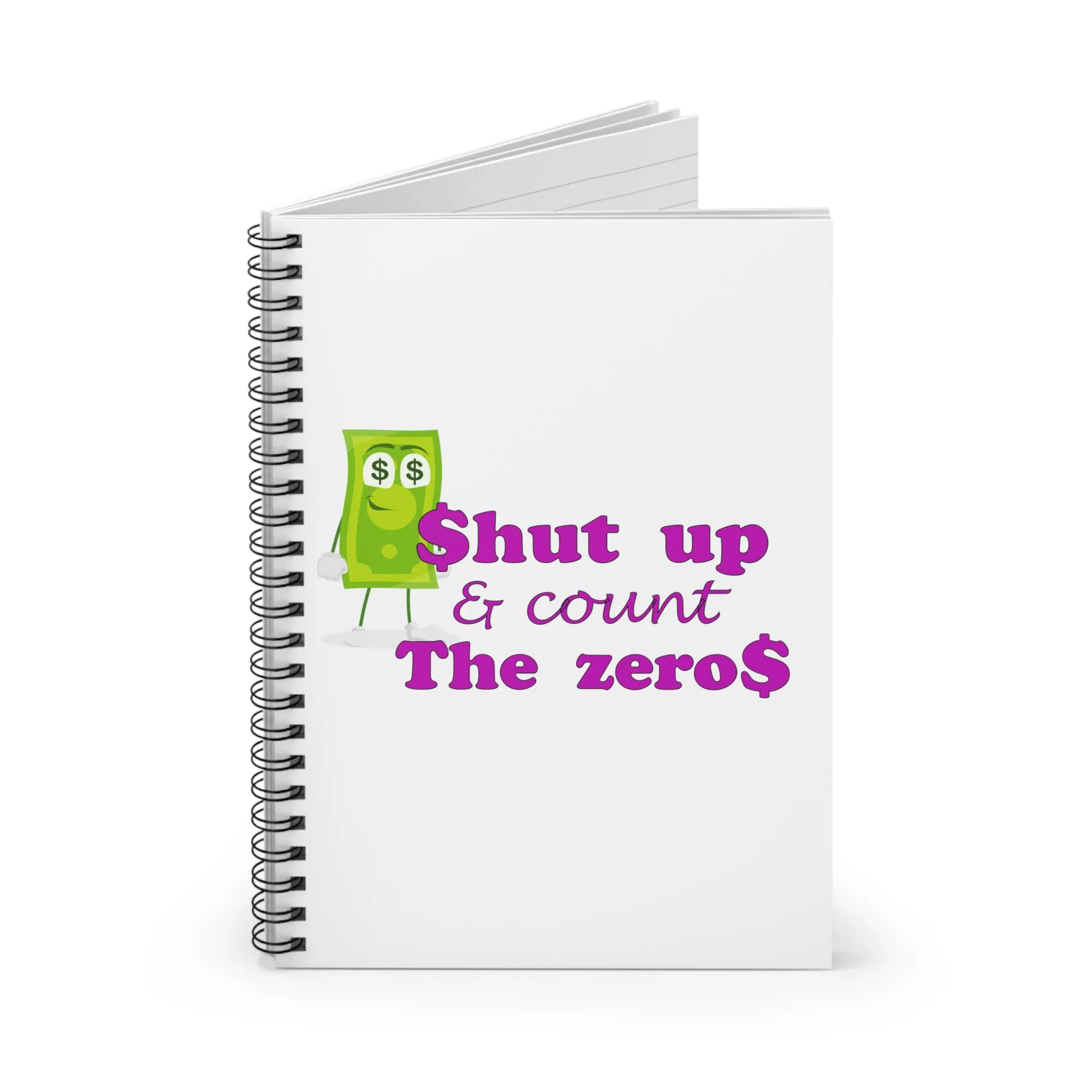 Shut Up and Count the Zeros, Spiral Lined Notebook